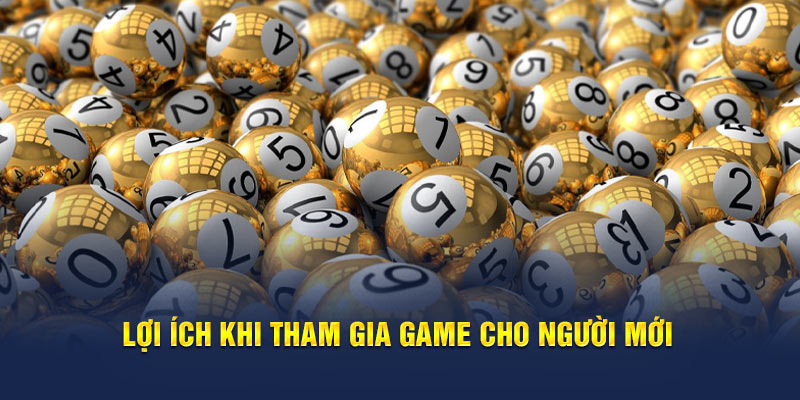 Lợi ích khi tham gia game cho người mới