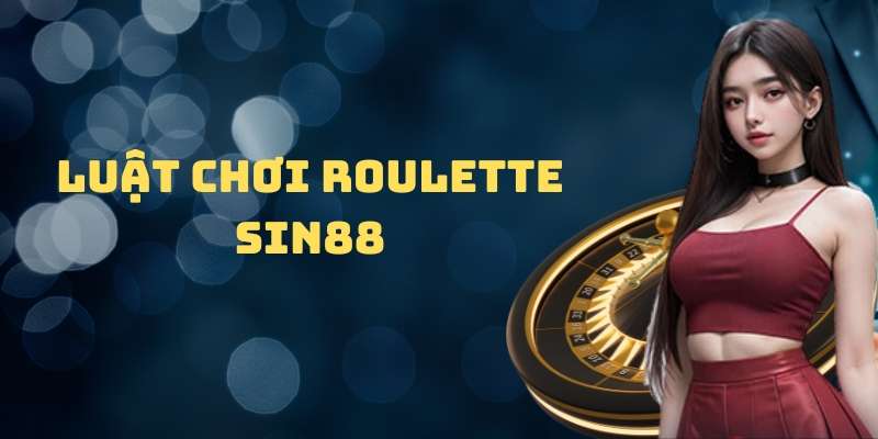 Luật chơi trò Roulette tại nhà cái Sin88