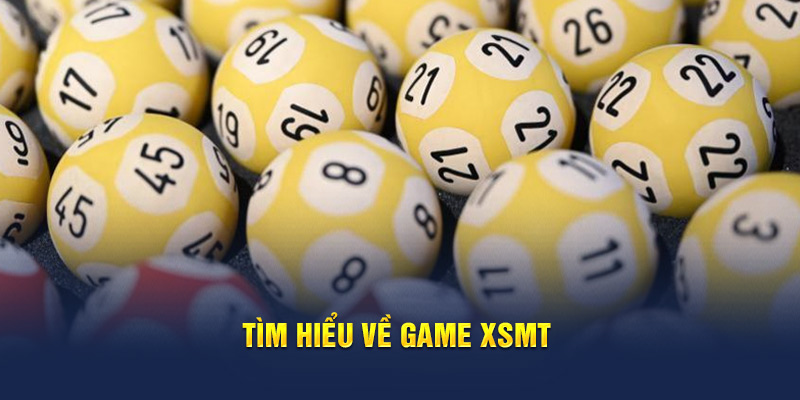 Tìm hiểu về game XSMT